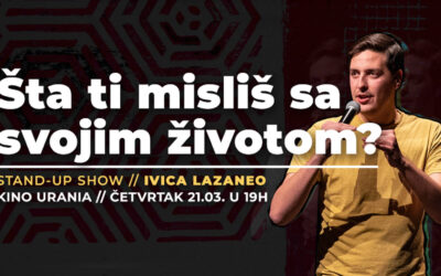 Šta ti misliš sa svojim životom – stand up comedy show Ivice Lazanea